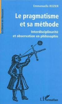 Le pragmatisme et sa méthode : interdisciplinarité et observation en philosophie