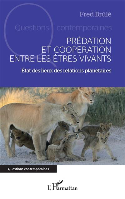 Prédation et coopération entre les êtres vivants : état des lieux des relations planétaires