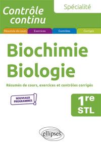 Spécialité biochimie, biologie 1re STL : résumés de cours, exercices et contrôles corrigés : nouveaux programmes