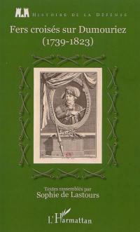 Fers croisés sur Dumouriez (1739-1823)