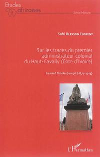 Sur les traces du premier administrateur colonial du Haut-Cavally (Côte d'Ivoire) : Laurent Charles Joseph (1877-1915)