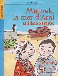 Mujnak, la mer d'Aral assassinée