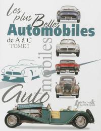 Les plus belles automobiles du XXe siècle, 1908-1999. Vol. 1. De A à C