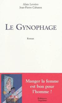 Le gynophage : mangez la femme est bon pour l'homme !