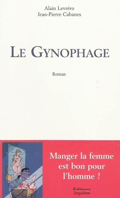 Le gynophage : mangez la femme est bon pour l'homme !