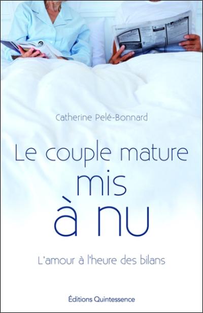 Le couple mature mis à nu : l'amour à l'heure des bilans