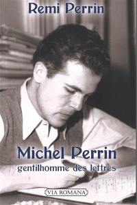 Michel Perrin : gentilhomme des lettres : 1918-1994