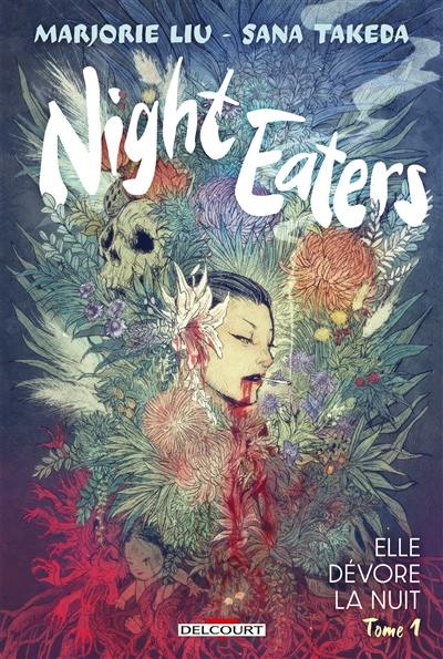 Night eaters. Vol. 1. Elle dévore la nuit