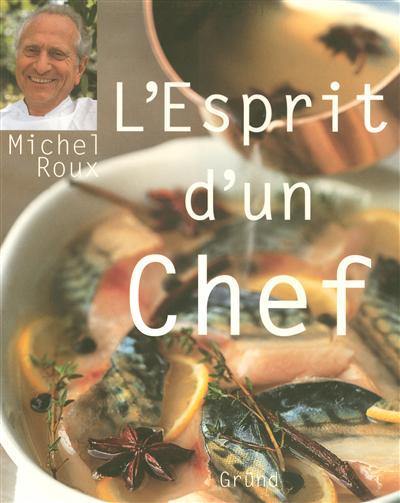 L'esprit d'un chef : l'art de cuisiner avec un grand