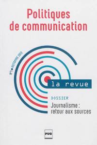 Politiques de communication, la revue, n° 1. Journalisme : retour aux sources