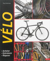 Vélos : acheter, entretenir, réparer