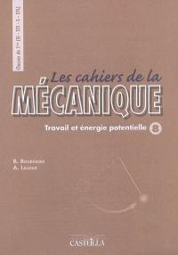 Les cahiers de la mécanique classes de 1re S, SI, STL, STI : travail et énergie potentielle