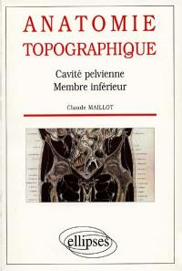 Anatomie topographique : cavité pelvienne, membre inférieur