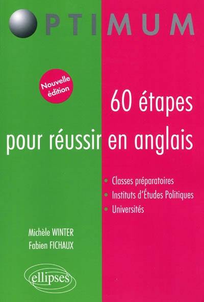 60 étapes pour réussir en anglais : classes préparatoires, instituts d'études politiques, universités