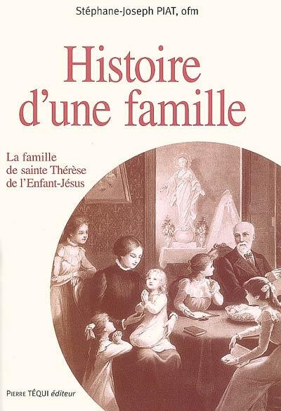 Histoire d'une famille : la famille de sainte Thérèse de l'Enfant-Jésus