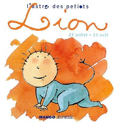 L'astro des petiots. Lion : 23 juillet- 23 août