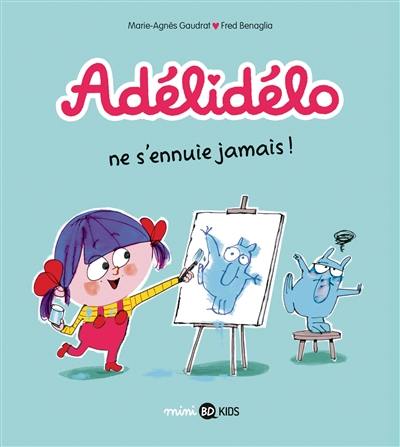 Adélidélo. Vol. 2. Adélidélo ne s'ennuie jamais !