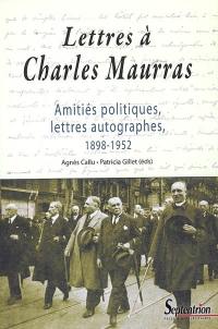 Lettres à Charles Maurras : amitiés politiques, lettres autographes, 1898-1952