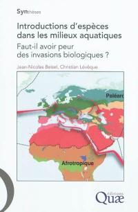 Introductions d'espèces dans les milieux aquatiques : faut-il avoir peur des invasions biologiques ?