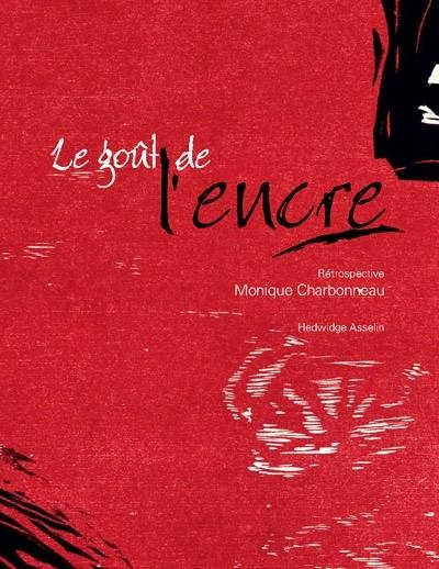 Le goût de l'encre : rétrospective Monique Charbonneau