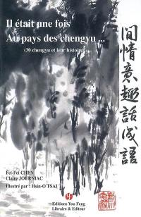 Il était une fois au pays des chengyu... 30 chengyu et leur histoire