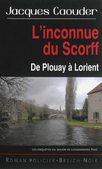 Les enquêtes du major de gendarmerie Paré. L'inconnue du Scorff : de Plouay à Lorient