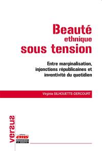 Beauté ethnique sous tension : entre marginalisation, injonctions républicaines et inventivité du quotidien