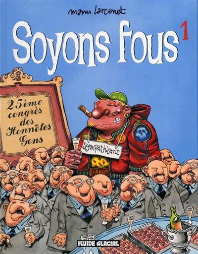 Soyons fous !. Vol. 1