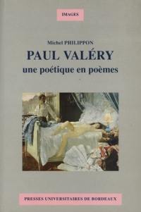 Paul Valéry : une poétique en poèmes