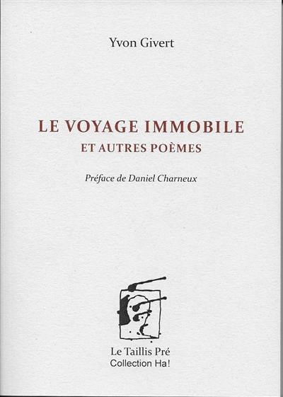 Le voyage immobile : et autres poèmes