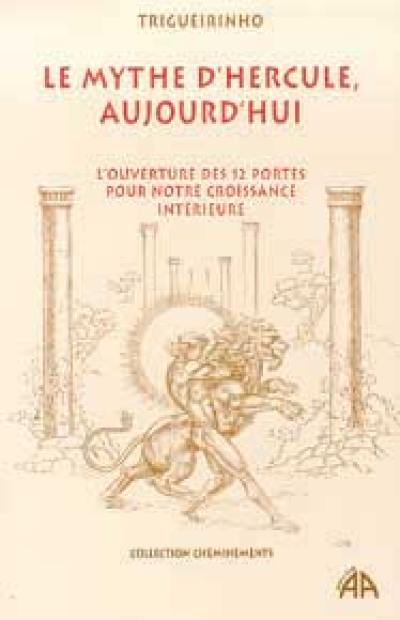 Le mythe d'Hercule aujourd'hui : l'ouverture des 12 portes pour notre croissance intérieure