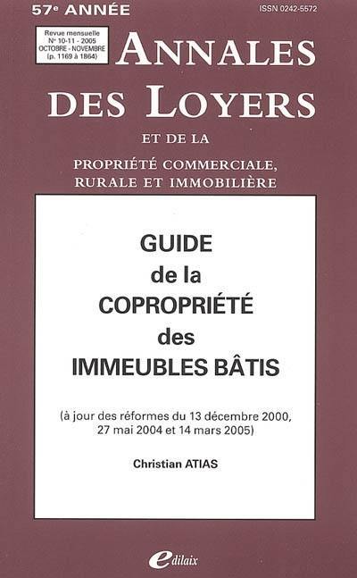 Annales des loyers et de la propriété commerciale, rurale et immobilière, n° 10-11 2005. Guide de la copropriété des immeubles bâtis : à jour des réformes du 13 décembre 2000, 27 mai 2004 et 14 mars 2005