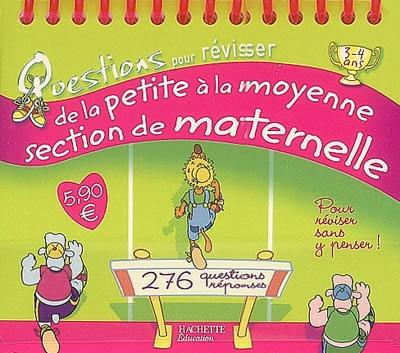 Questions pour réviser, de la petite à la moyenne section de maternelle : 276 questions-réponses