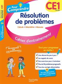 Pour comprendre, résolution de problèmes CE1, 7-8 ans : calculs, géométrie, mesures : cahier d'entraînement