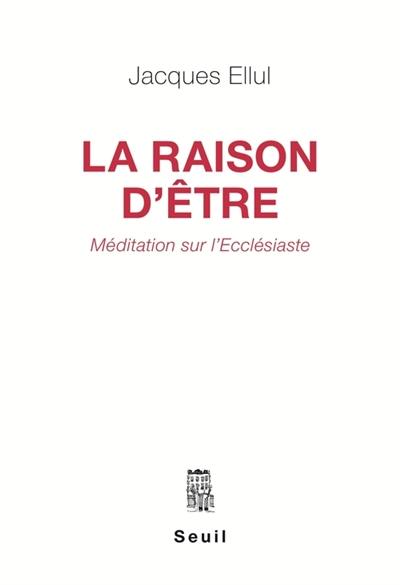 La raison d'être : méditation sur l'Ecclésiaste