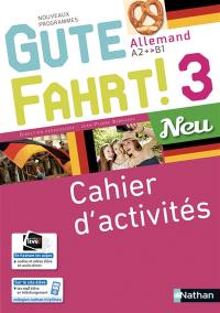 Gute Fahrt ! 3 neu, allemand A2-B1 : cahier d'activités : nouveaux programmes