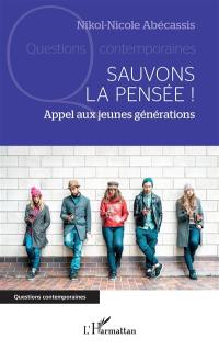 Sauvons la pensée ! : appel aux jeunes générations