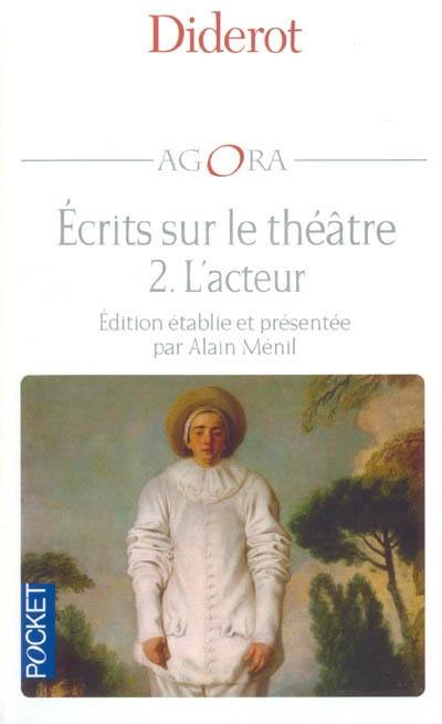 Ecrits sur le théâtre. Vol. 2. L'acteur