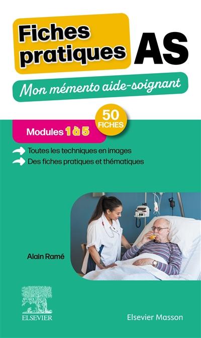 Fiches pratiques AS : mon mémento aide-soignant : modules 1 à 5, 50 fiches