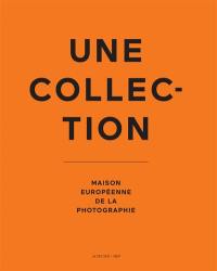 Une collection : Maison européenne de la photographie