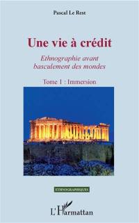 Une vie à crédit : ethnographie avant basculement des mondes. Vol. 1. Immersion