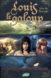 Louis le galoup. Vol. 1. Le village au bout du monde