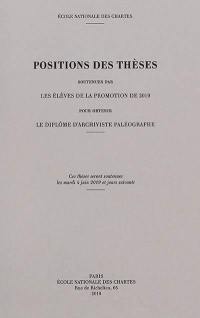 Positions des thèses soutenues par les élèves de la promotion de 2019 pour obtenir le diplôme d'archiviste paléographe