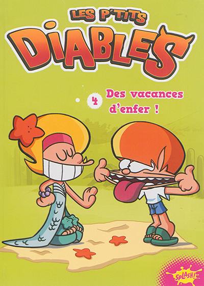 Les p'tits diables. Vol. 4. Des vacances d'enfer !