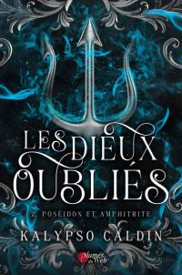 Les dieux oubliés. Vol. 2. Poséidon et Amphitrite