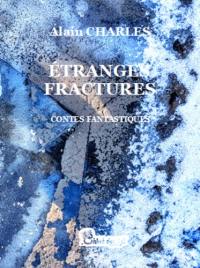 Etranges fractures : contes fantastiques