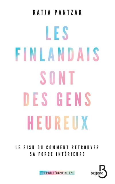 Les Finlandais sont des gens heureux : le sisu ou comment retrouver sa force intérieure