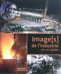 Image(s) de l'industrie, XIXe-XXe siècle