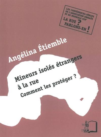 Mineurs isolés étrangers à la rue : comment les protéger ? : une conférence-débat de l'Association Emmaüs et de Normale Sup', 5 mai 2010