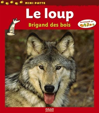 Le loup : brigand des bois